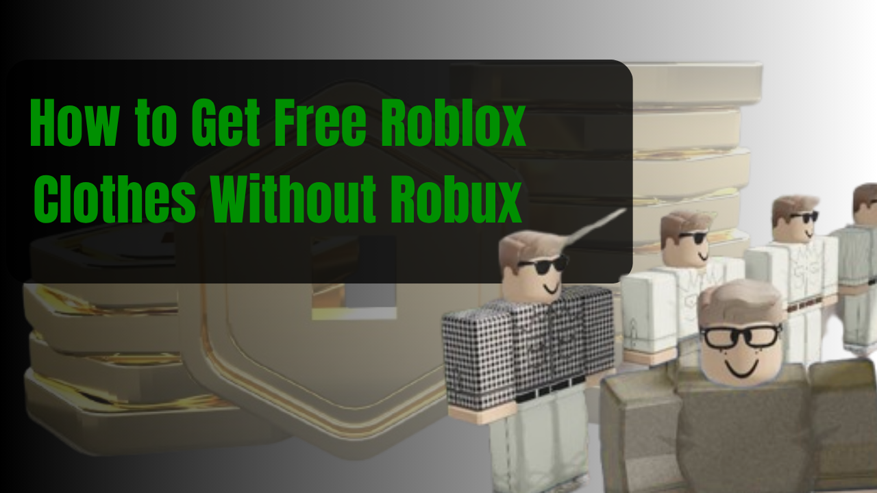 Get Free Roblox Clothes Without Robux