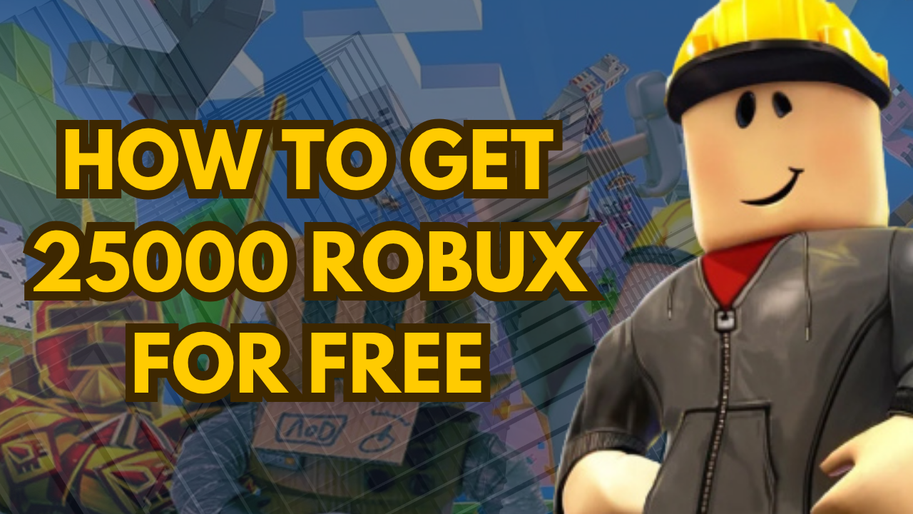 Get 25000 Robux for Free