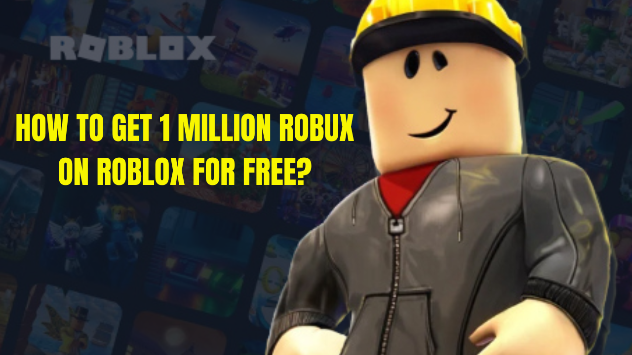 Get 1 Million Robux on Roblox for Free